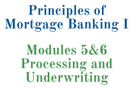 Modules 5&6 Processing and Underwriting